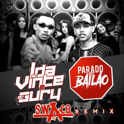 Parado No Bailão (Swacq Remix) By MC L da Vinte, MC Gury, SWACQ's cover