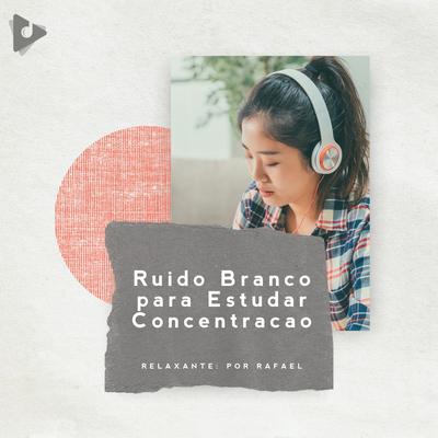 Inspirado por Flores By Ruído Branco para Estudar, Ruído Branco ASMR, Relaxante: Por Rafael's cover