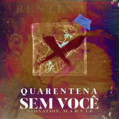 Quarentena Sem Você By Sadnation, M a r v i z's cover