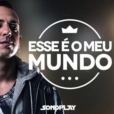 Esse É Meu Mundo By SondPlay's cover