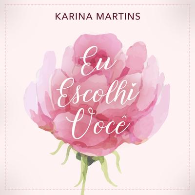 Eu Escolhi Você By Karina Martins's cover