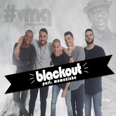 Blackout By vamoquerer, Mumuzinho's cover