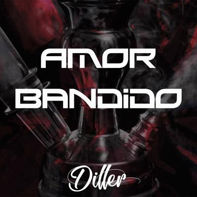 Amor Bandido By Diller Hip Hop's cover
