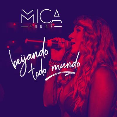 Beijando Todo Mundo (Ao Vivo) By Mica Condé's cover