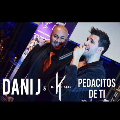 Pedacitos de Ti By DJ Khalid, Dani J's cover