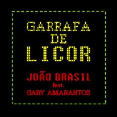 Garrafa de Licor By Gaby Amarantos, João Brasil's cover