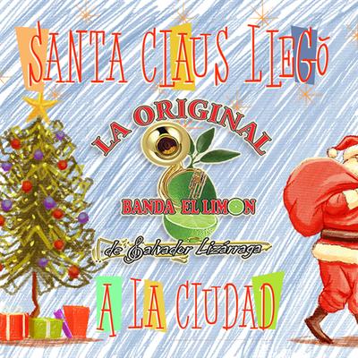 Santa Claus Llegó a la Ciudad By La Original Banda El Limón de Salvador Lizárraga's cover