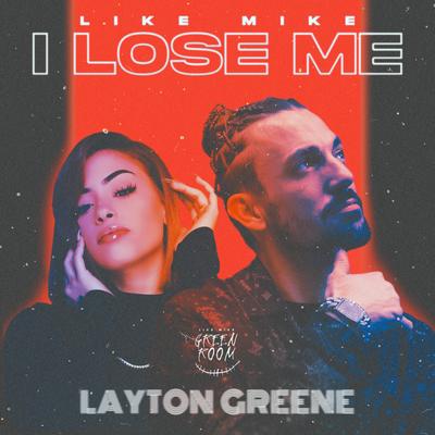 I Lose Me (feat. Layton Greene)'s cover