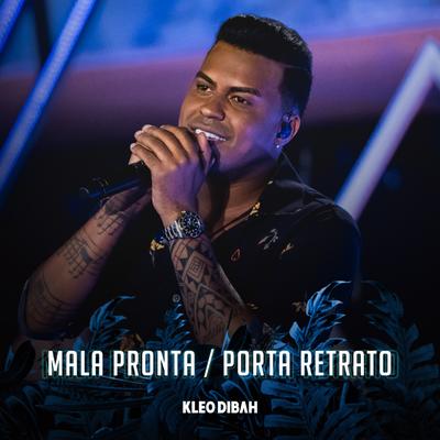 Mala Pronta / Porta Retrato (Ao Vivo) By Kleo Dibah's cover