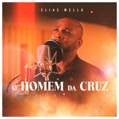 O Homem da Cruz By Elias Mello's cover