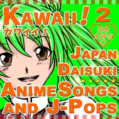 Kawaii!, Vol. 2: Anime Songs and J-Pops's cover