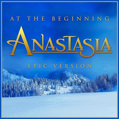 At the Beginning (From "anastasia") - Epic Version's cover