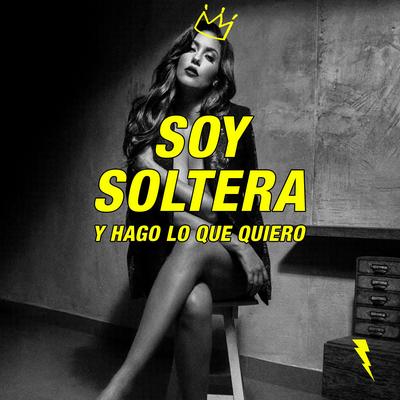 Soy Soltera y Hago Lo Que Quiero's cover