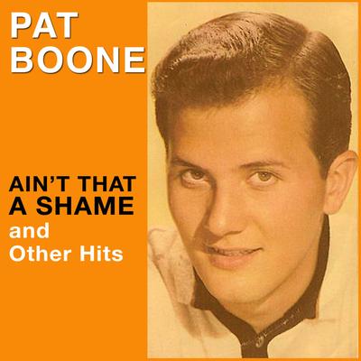 Ain't That a Shame By Pat Boone's cover
