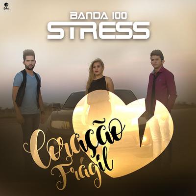 Coração Frágil By Banda 100 Stress's cover