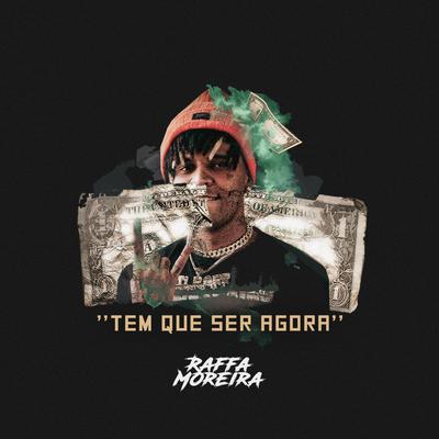 Tem Que Ser Agora By Raffa Moreira's cover