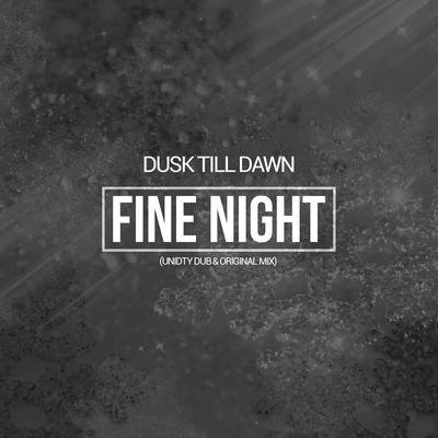 Fine Night (Unity Dub Remix) By Dusk Till Dawn, Trudi, Unity Dub's cover