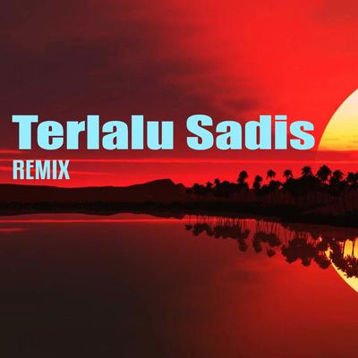 Terlalu Sadis (Remix Version) By DJ Icha's cover