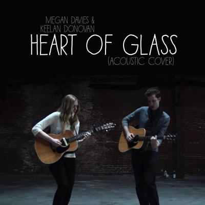 Heart Of Glass (Acoustic Cover) feat. Keelan Donovan's cover