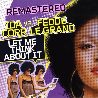 Let Me Think About It (Remastered) By Ida Corr, Fedde Le Grand's cover