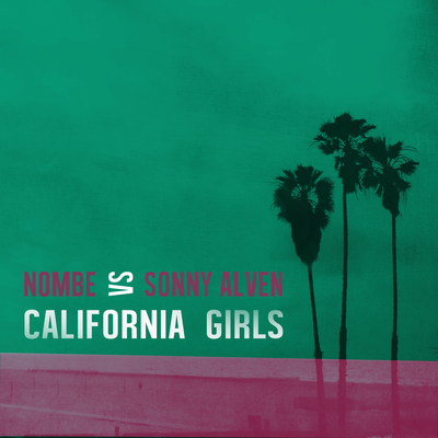 California Girls (Remix) By NoMBe, Sonny Alven's cover