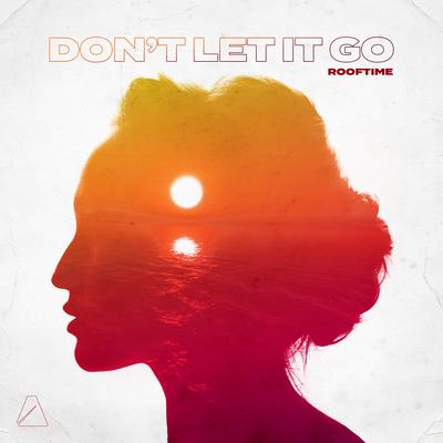 Don't Let It Go By Rooftime's cover