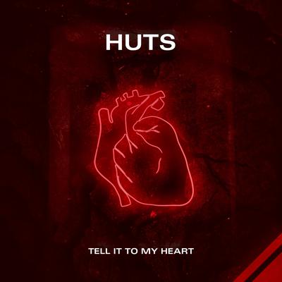 Tell It To My Heart (Original Mix) By HUTS 's cover