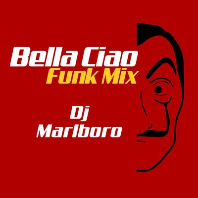 Bella Ciao (Funk Mix) By DJ Marlboro's cover