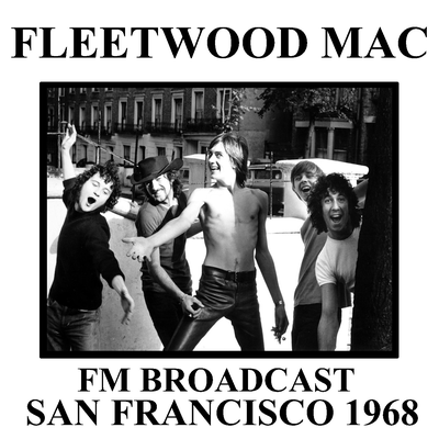 Fleetwood Mac FM Broadcast San Francisco 1968's cover