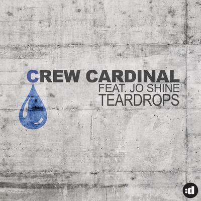 Teardrops (Video Edit) By Crew Cardinal, Jo Shine's cover