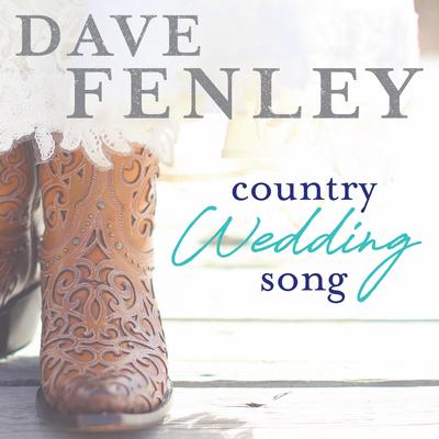 Country Wedding Song By Dave Fenley's cover