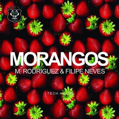 Morangos (Original Mix) By M. Rodriguez, Filipe Neves's cover