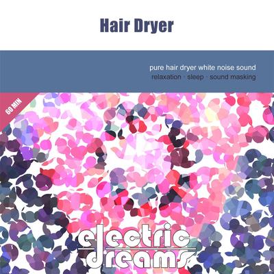 Hair Dryer (White Noise) By Electric Dreams's cover