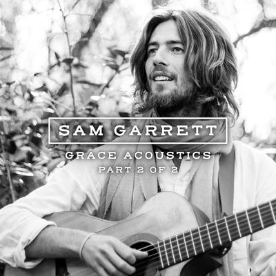 I Believe (Acoustic Live) By Sam Garrett's cover