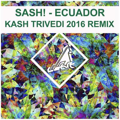 Ecuador (Kash Trivedi 2016 Remix)'s cover