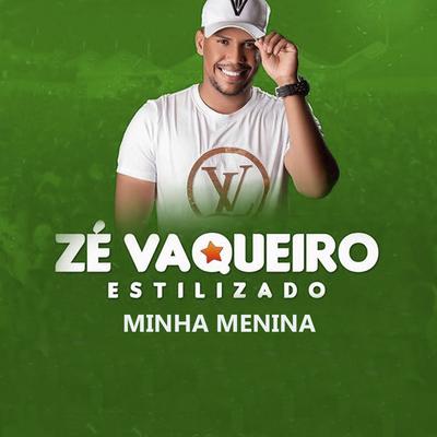 Minha Menina By Zé Vaqueiro Estilizado's cover