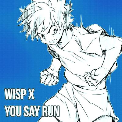 You Say Run By Wisp X's cover