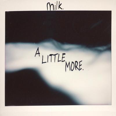 A Little More By milk.'s cover