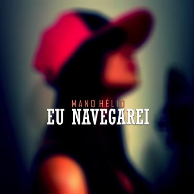 Eu Navegarei By Mano EL Bispo, Mano Hélio Oficial, Anna Nilia's cover