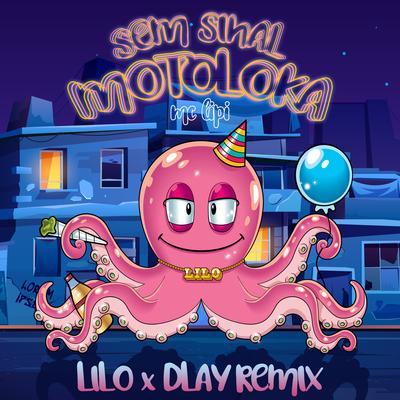 Sem Sinal, Motoloka (LILO & DLAY Remix) By Mc Lipi, LILO, DLAY's cover