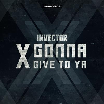 X Gonna Give to Ya By Invector's cover