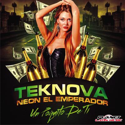 Un Poquito De Ti (Original Mix) By Teknova, Neon El Emperador's cover