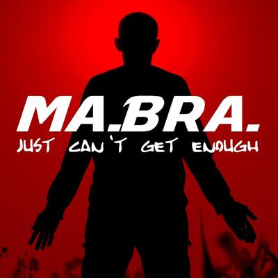 Just Can't Get Enough (Ma.Bra. Extended Mix) By Ma.Bra.'s cover