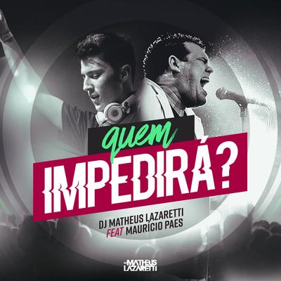 Quem Impedirá By DJ Matheus Lazaretti, Maurício Paes's cover