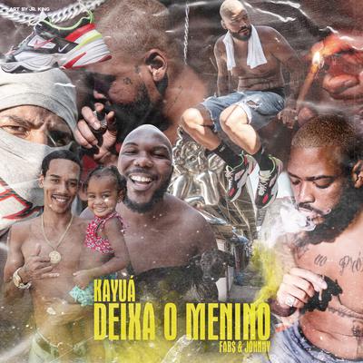 Deixa o Menino By Kayuá, Fab$, Johnny Monteiro's cover