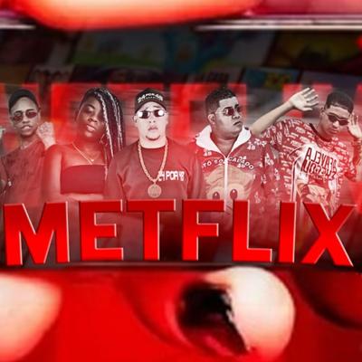 Metflix By MC 10G, MC Bad Girl, Shevchenko e Elloco, Mc Andynho Ramos's cover