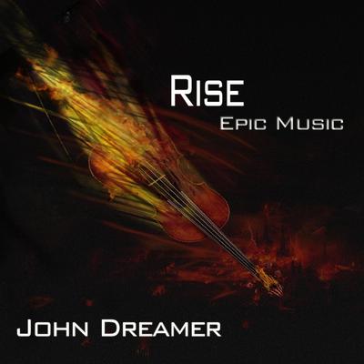 Rise - Epic Music By John Dreamer's cover