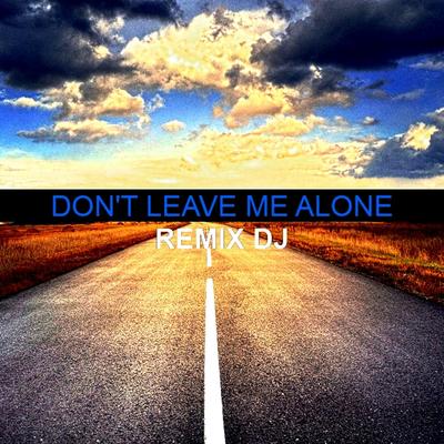Don't Leave Me Alone's cover