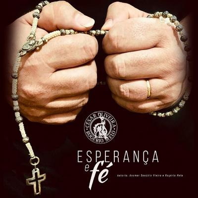 Esperança e Fé By César Oliveira & Rogério Melo's cover