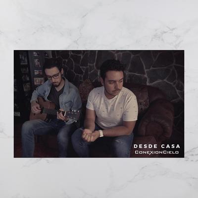 Desde Casa By Conexión Cielo's cover